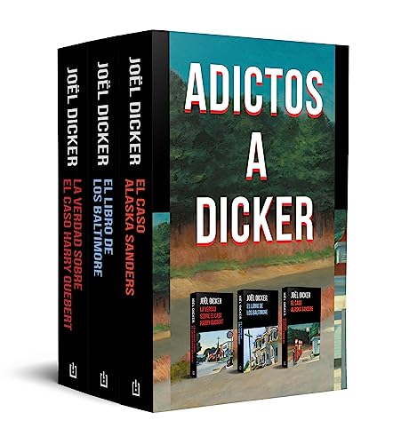 Pack Adictos a Dicker: Contiene: La verdad sobre el caso Harry Quebert | El libro de los Baltimore | El caso Alaska Sanders (Best Seller)